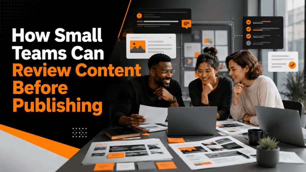 How Small Teams Can Review Content Before Publishing