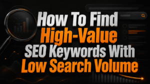 How To Find High-Value SEO Keywords With Low Search Volume