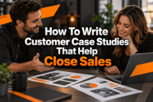 How To Write Customer Case Studies That Help Close Sales